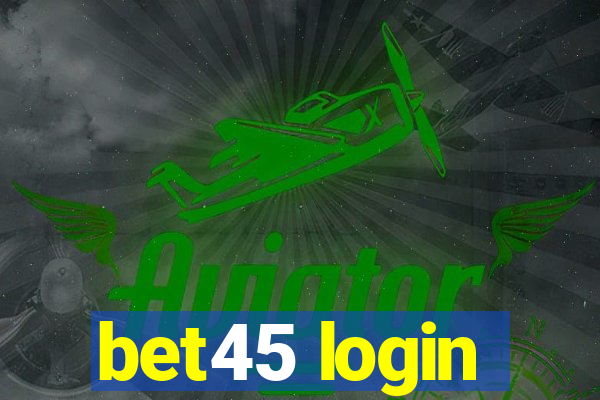 bet45 login